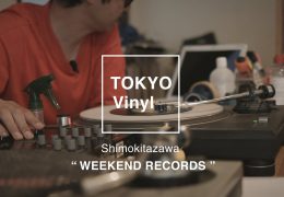 TOKYO VINYL Ep.06 WEEKEND RECORDS in Shimokitazawa